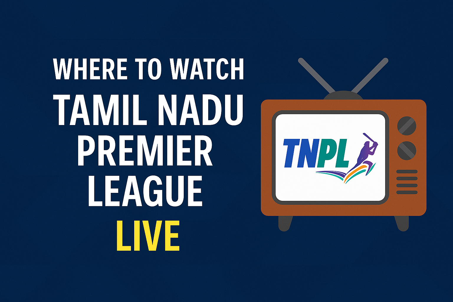 Where to Watch Tamil Nadu Premier League (TNPL) 2025 Live